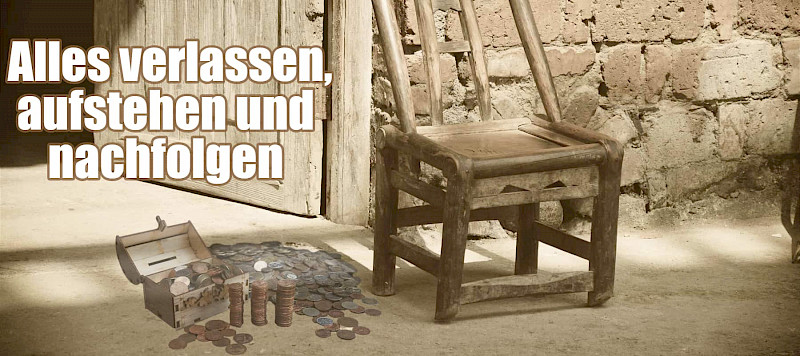 Alles verlassen, aufstehen und nachfolgen (Lukas 5,27-29)