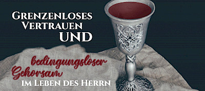 Grenzenloses Vertrauen und bedingungsloser Gehorsam im Leben des Herrn (Markus 14,36)
