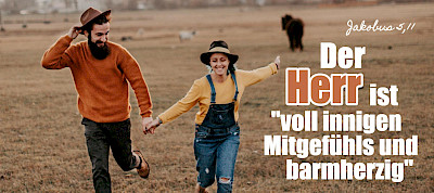 Der Herr ist "voll innigen Mitgefühls und barmherzig" (Jakobus 5,11)
