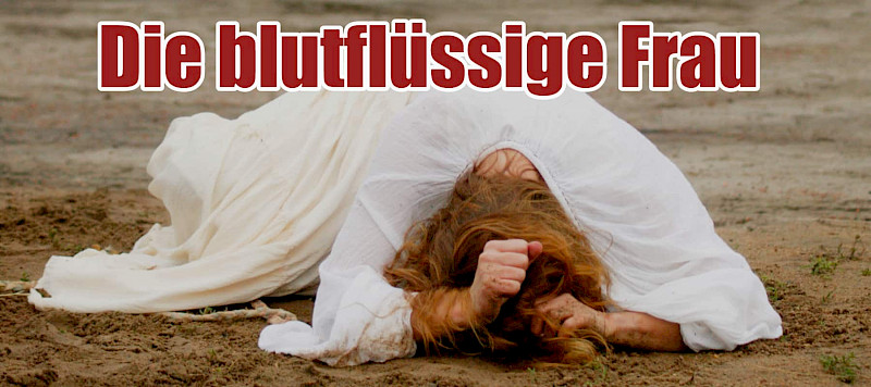 Die blutflüssige Frau (Markus 5,33)
