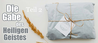 Die Gabe des Heiligen Geistes (2.Teil)