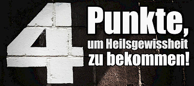 4 Punkte, um Heilsgewissheit zu bekommen!