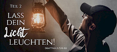 Lass dein Licht leuchten! (Mt 14-16) 2.Teil