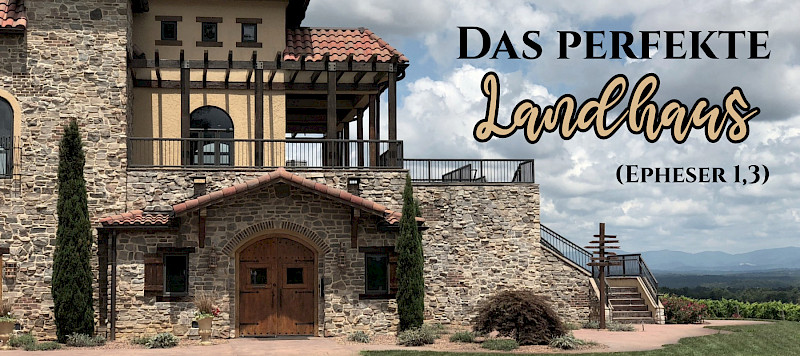 Das perfekte Landhaus (Epheser 1,3)