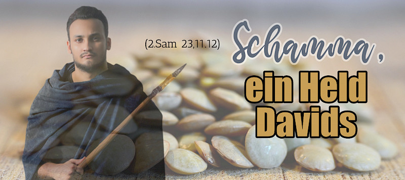 Schamma, ein Held Davids (2.Sam 23,11.12)