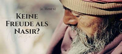 Keine Freude als Nasir? (4. Mose 6)