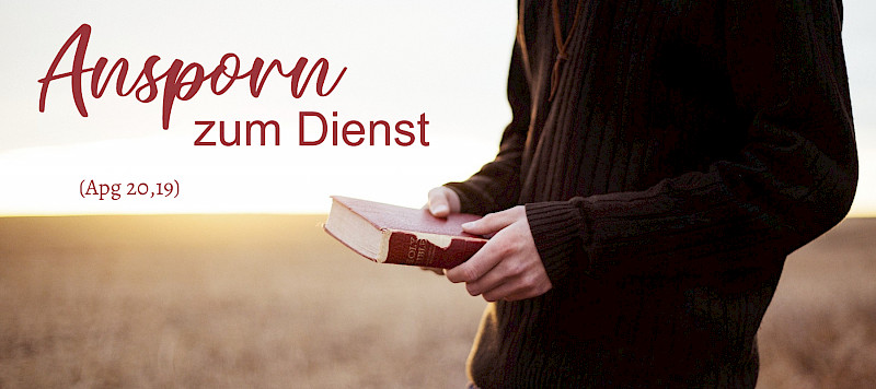 Ansporn zum Dienst (Apg 20,19)