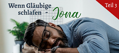 Wenn Gläubige schlafen (3/8) - Jona (Jona 1,1-5)