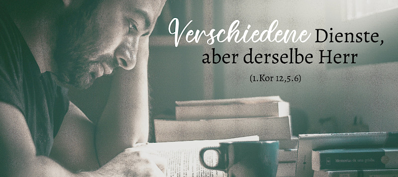 Verschiedene Dienste, aber derselbe Herr (1.Kor 12,5.6)