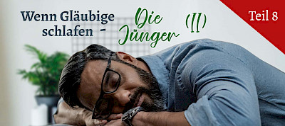 Wenn Gläubige schlafen (8/8) - Petrus, Johannes, Jakobus