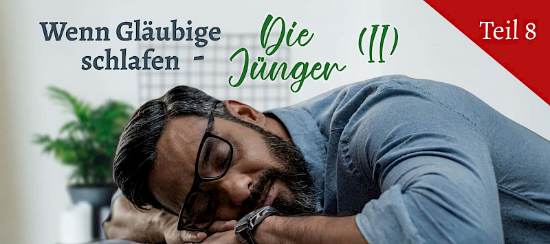 Wenn Gläubige schlafen (8/8) - Petrus, Johannes, Jakobus