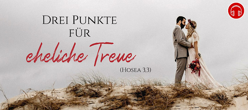 Drei Punkte für eheliche Treue (Hosea 3,3)