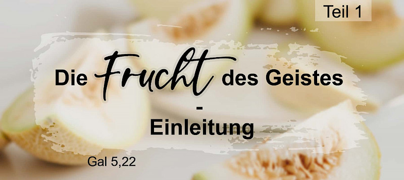 Die Frucht des Geistes - Einleitung