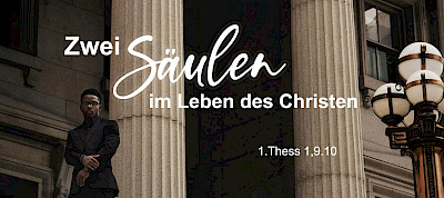 Die zwei Säulen im Leben des Christen - warten und dienen (1.Thess 1,9.10)