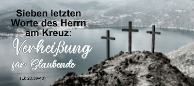 Die sieben Erlöserworte des Herrn Jesus am Kreuz