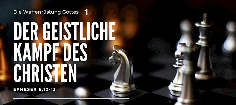 Der geistliche Kampf des Christen (Eph 6,10-13)