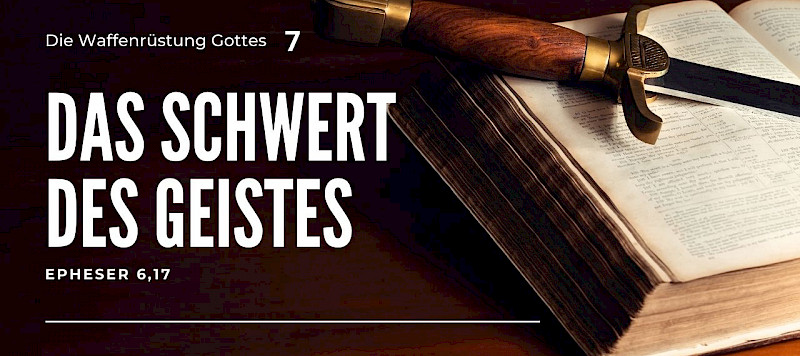 Die Waffenrüstung Gottes - das Schwert des Geistes (Eph 6,17)