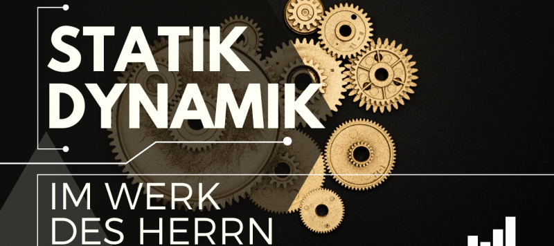 Statik und Dynamik im Werk des Herrn (1.Kor 15.58)