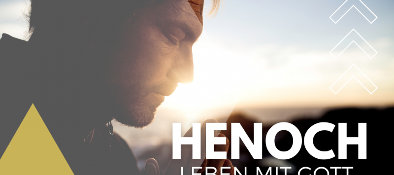 Henoch - Leben mit Gott (1.Mose 5,22-24)