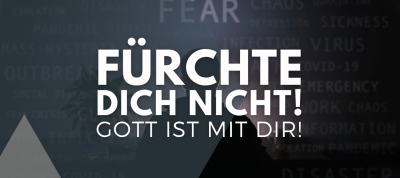 Fürchte dich nicht - Er ist mit dir! (Jesaja 41,10)