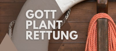 Einleitung: „Gott plant Rettung“