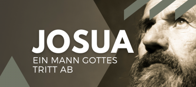 Josua - ein Mann Gottes tritt ab (Josua 23/24)
