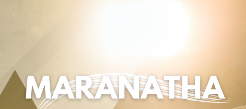 Maranatha - der Herr kommt!