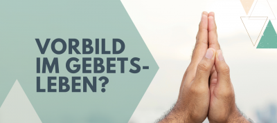 Paulus – ein Vorbild im Gebet?! (Phil 1,3-5.9)