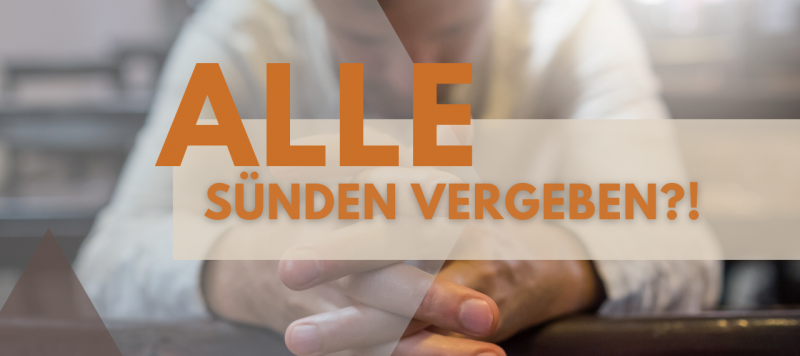 Hat Gott mir wirklich alle meine Sünden vergeben?
