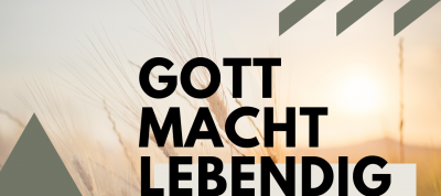 Gott macht lebendig