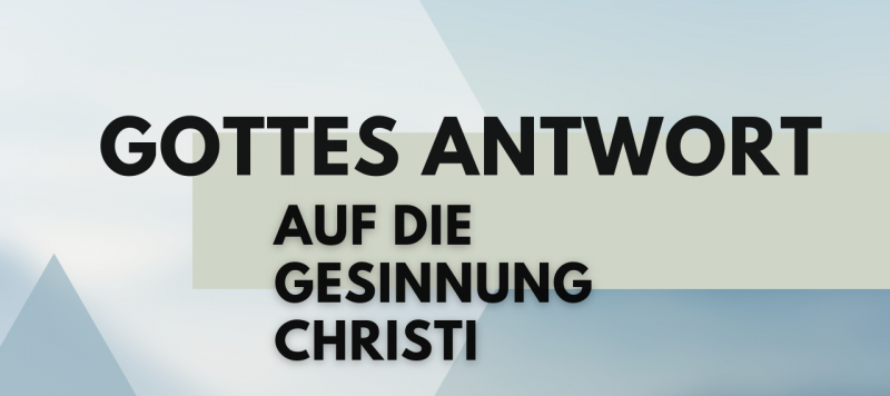 Gottes Antwort auf die Gesinnung des Herrn Jesus (Phil 2,9-11)