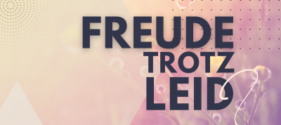 Freude im Herrn Jesus - trotz widriger Umstände!?