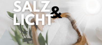 Salz und Licht sein!
