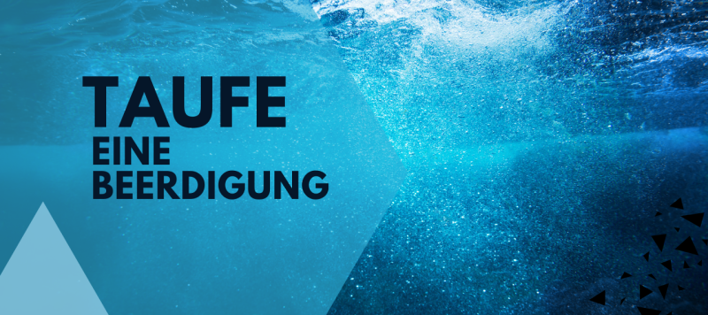 Die Taufe: Eine Beerdigung (Teil 3)