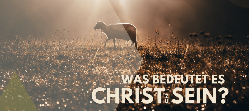 Was bedeutet es Christ zu sein?