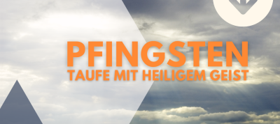 Pfingsten - ein einmaliges Ereignis mit weitreichenden Folgen