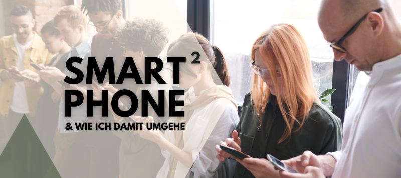 Wie kann ich mit meinem Smartphone richtig umgehen? (Teil 2)