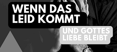 Wenn das Leid kommt – und Gottes Liebe bleibt. Gedanken zu Römer 5,3-11