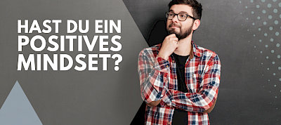 Hast du ein "positives Mindset"?