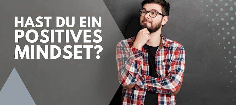Hast du ein "positives Mindset"?