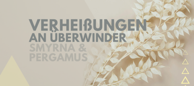 Verheißungen an Überwinder (Smyrna und Pergamus)